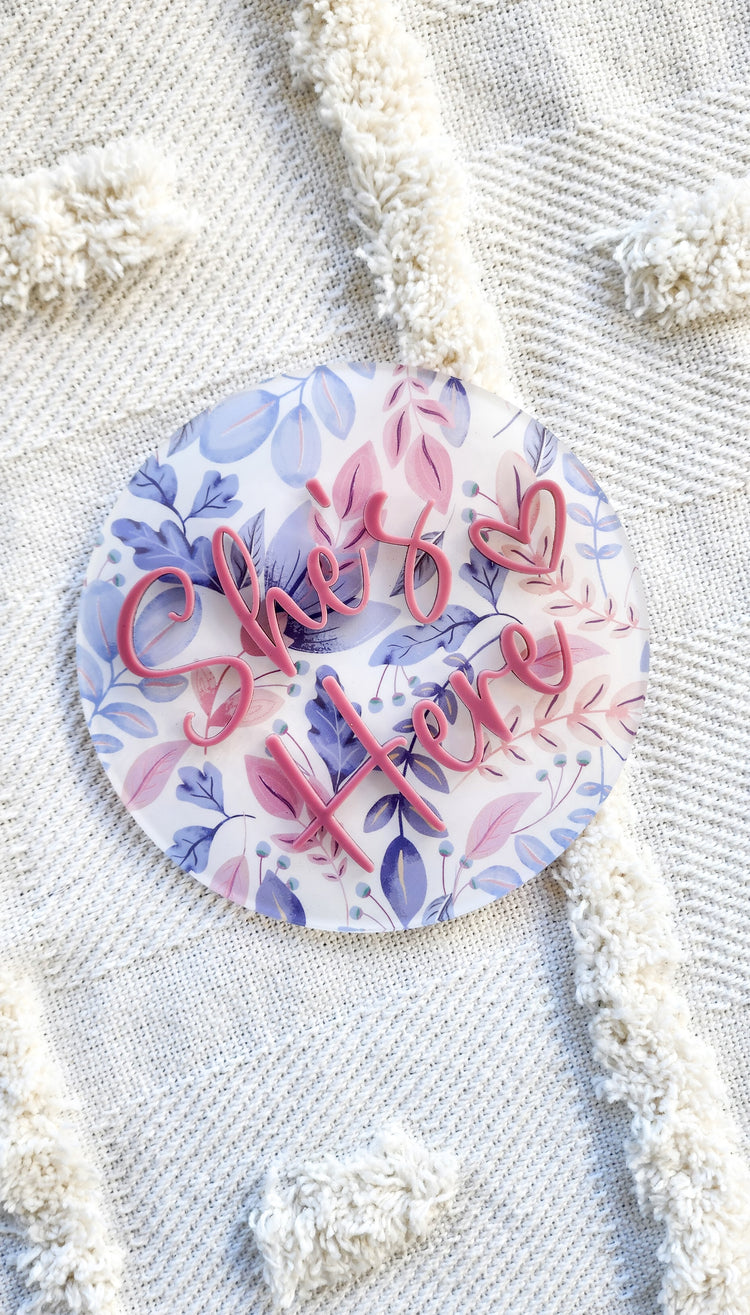 Printed Acrylic She's Here Plaque