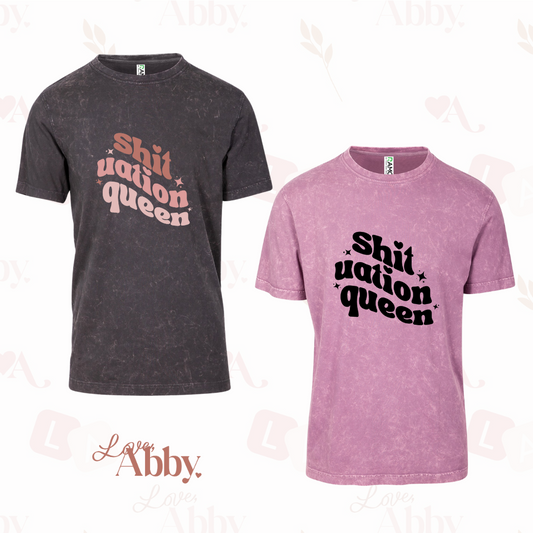 Shit-uation Queen - Stone Wash T-Shirt