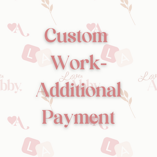Custom Work - Additional Payment