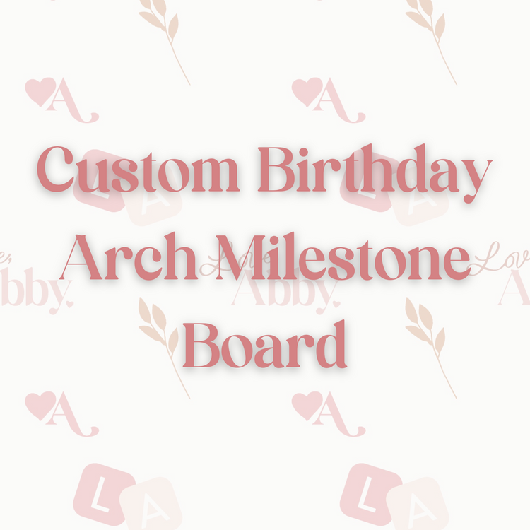 Custom Birthday Arch Milestone Board