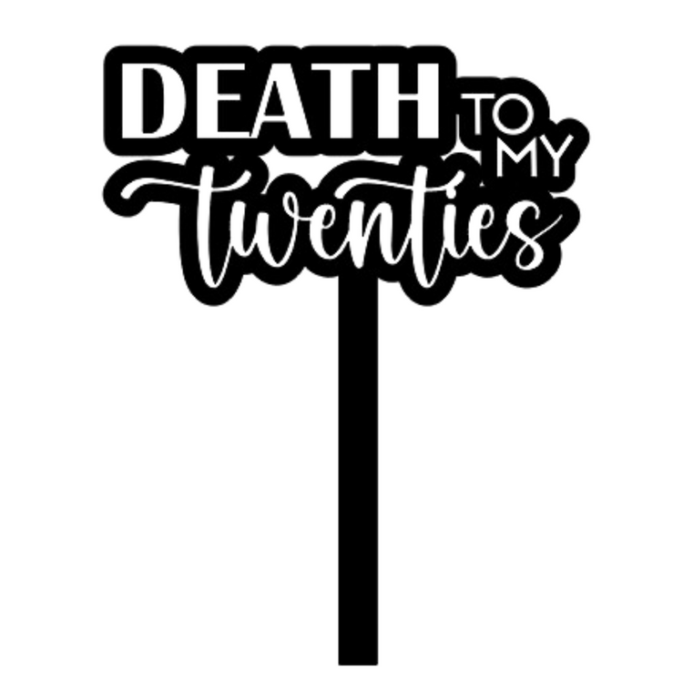 Death to my twenties Cake topper